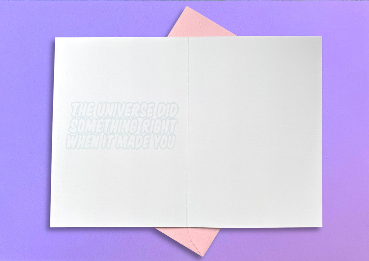Gruß-/ Klappkarte „The universe did something right, when it made you““