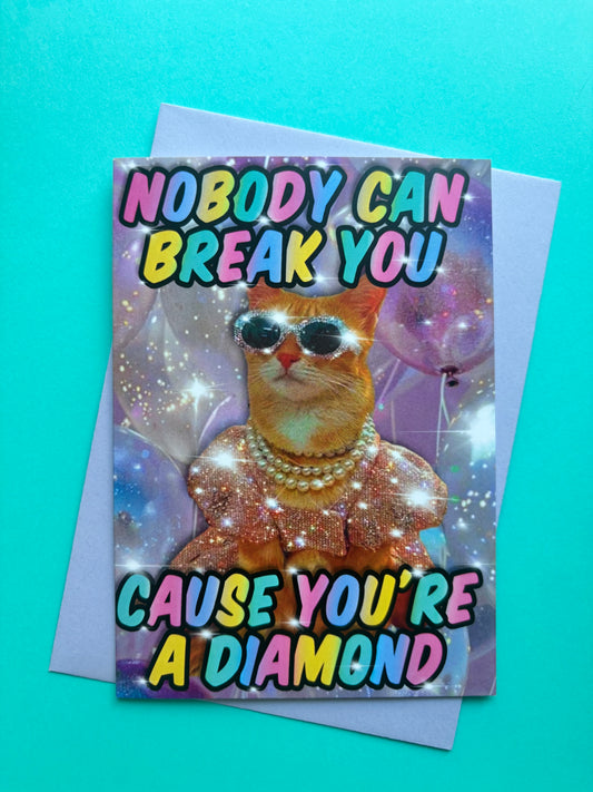 Gruß-/ Klappkarte „Nobody can break you, cause you‘re a diamond““